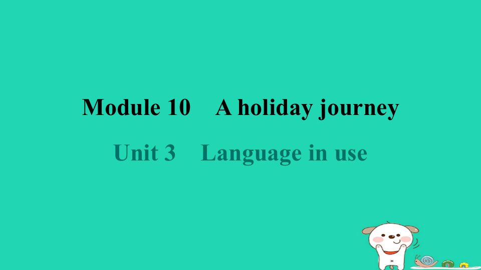 2024七年级英语下册Module10AholidayjourneyUnit3Languageinuse课件新版外研版