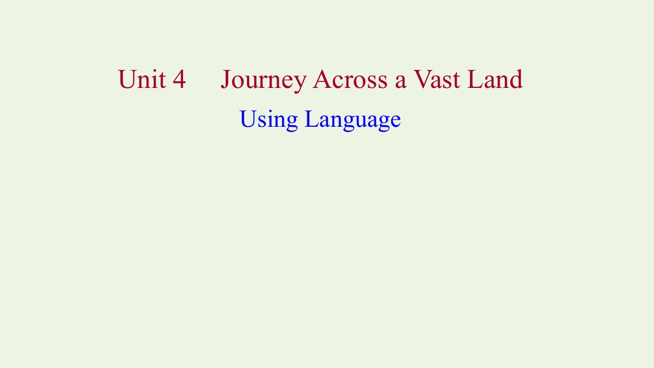 浙江专用2022版新教材高中英语Unit4JourneyAcrossaVastLandUsingLanguage课件新人教版选择性必修2