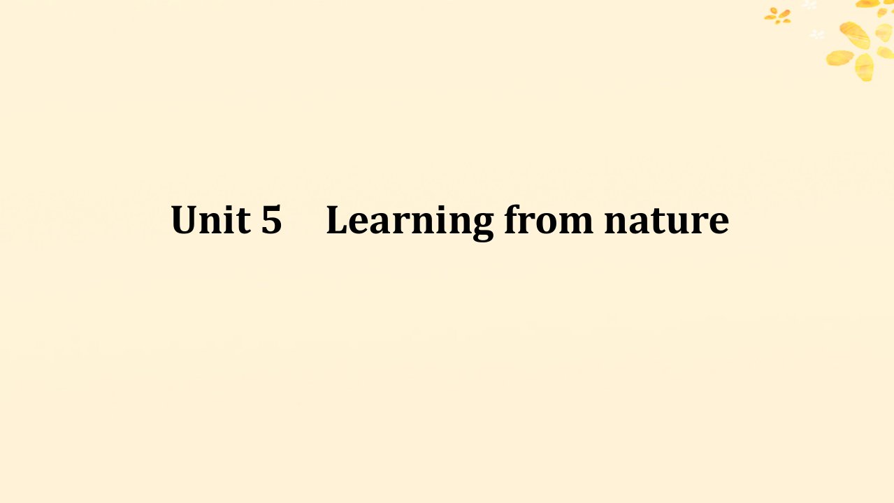 2025版高考英语全程一轮复习选择性必修第三册Unit5Learningfromnature课件外研版