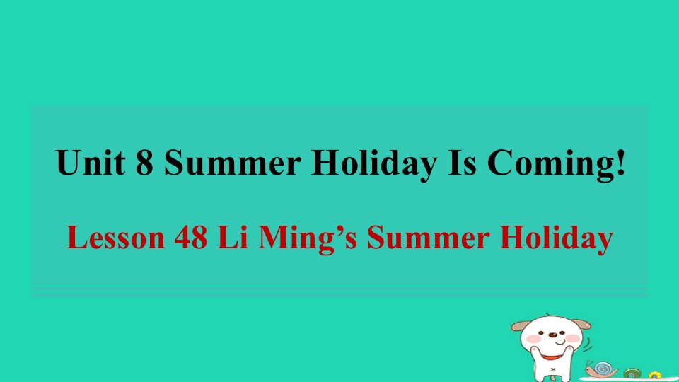 2024七年级英语下册Unit8SummerHolidayIsComingLesson48LiMing'sSummerHoliday习题课件新版冀教版