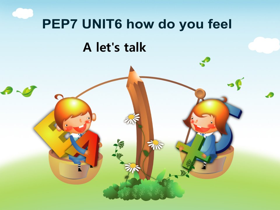 pep新版六年级上册unit-6-how-do-you-feel-a-let_s-talk课件