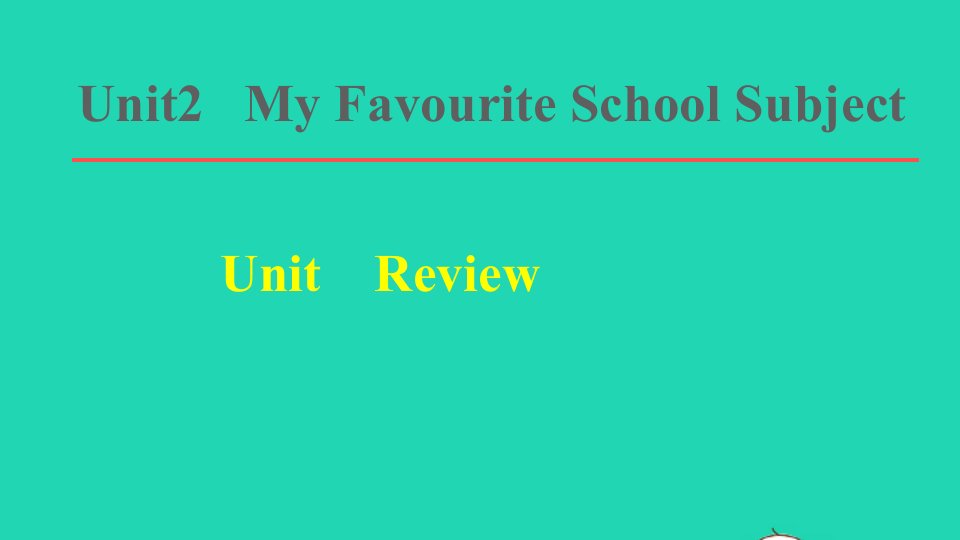 2021秋八年级英语上册Unit2MyFavouriteSchoolSubjectReview课件新版冀教版