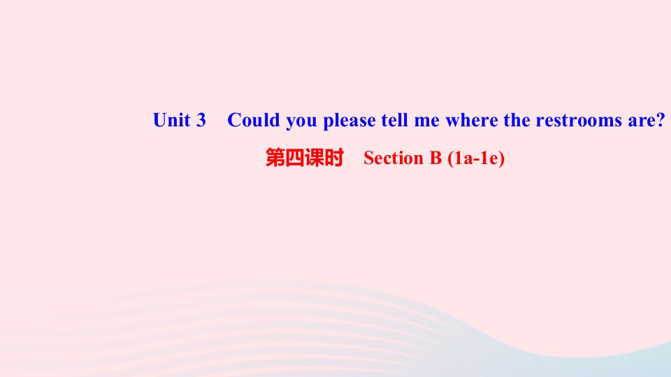 九年级英语全册Unit3Couldyoupleasetellmewheretherestroomsare第四课时SectionB1a_1e课件新版人教新目标版