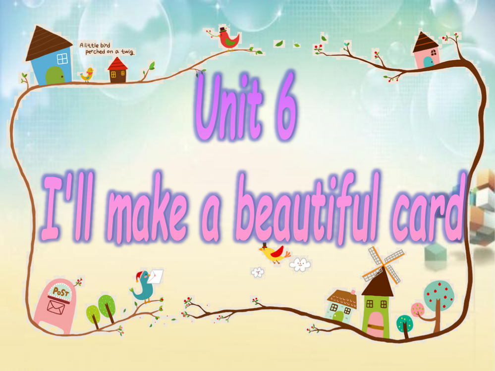 湘少版五年级下册英语课件：Unit6I'llmakeabeautifulcard