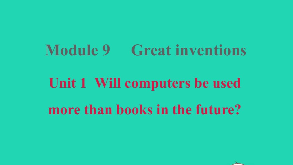 2021九年级英语上册Module9GreatinventionsUnit1Willcomputersbeusedmorethanbooksinthefuture习题课件新版外研版1