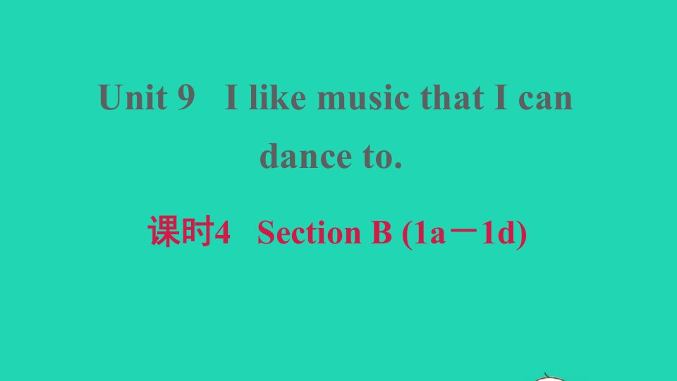 2021九年级英语上册Unit9IlikemusicthatIcandanceto课时4SectionB1a_1d课件新版人教新目标版