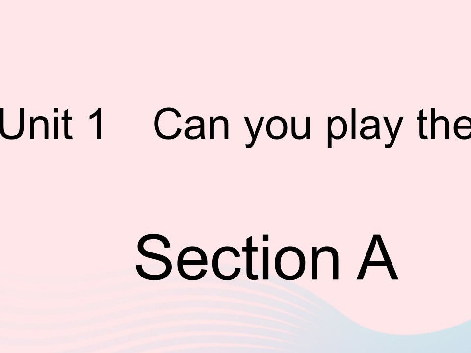 2023七年级英语下册Unit1CanyouplaytheguitarSectionA作业课件新版人教新目标版