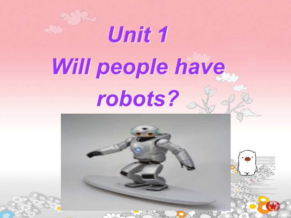 Unit1Willpeoplehaverobots课件人教新目标八年级下