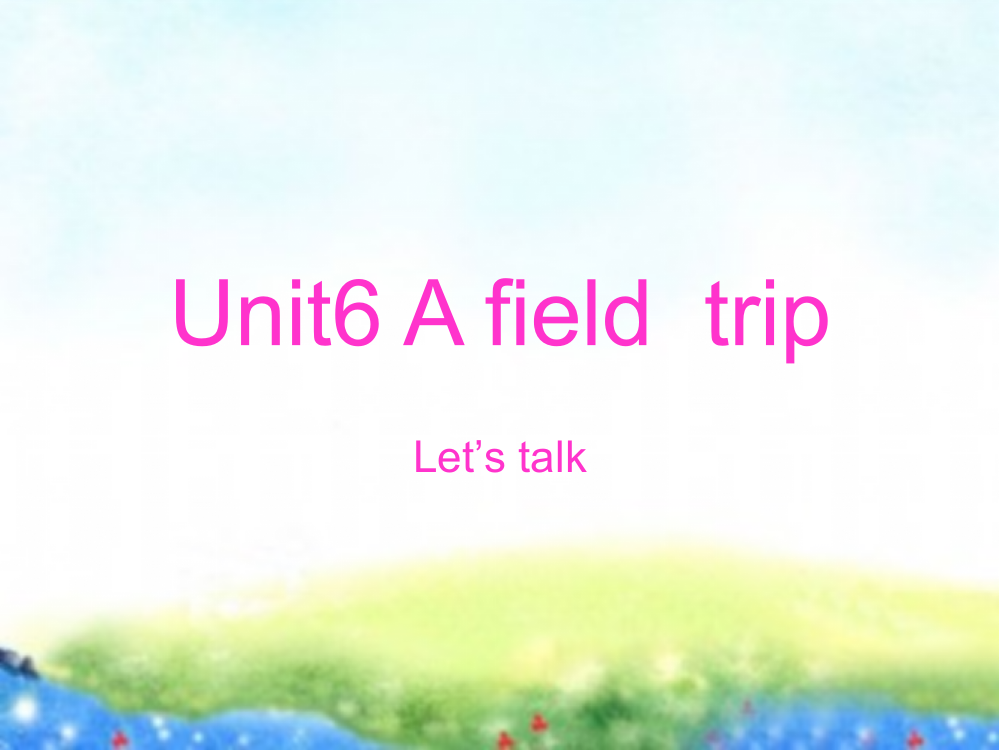 PEP小学英语五年级下册Unit6_a_field_trip_A_Let's_talk_课件