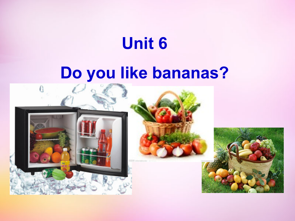 unit6Doyoulikebananas公开课一等奖市赛课一等奖课件