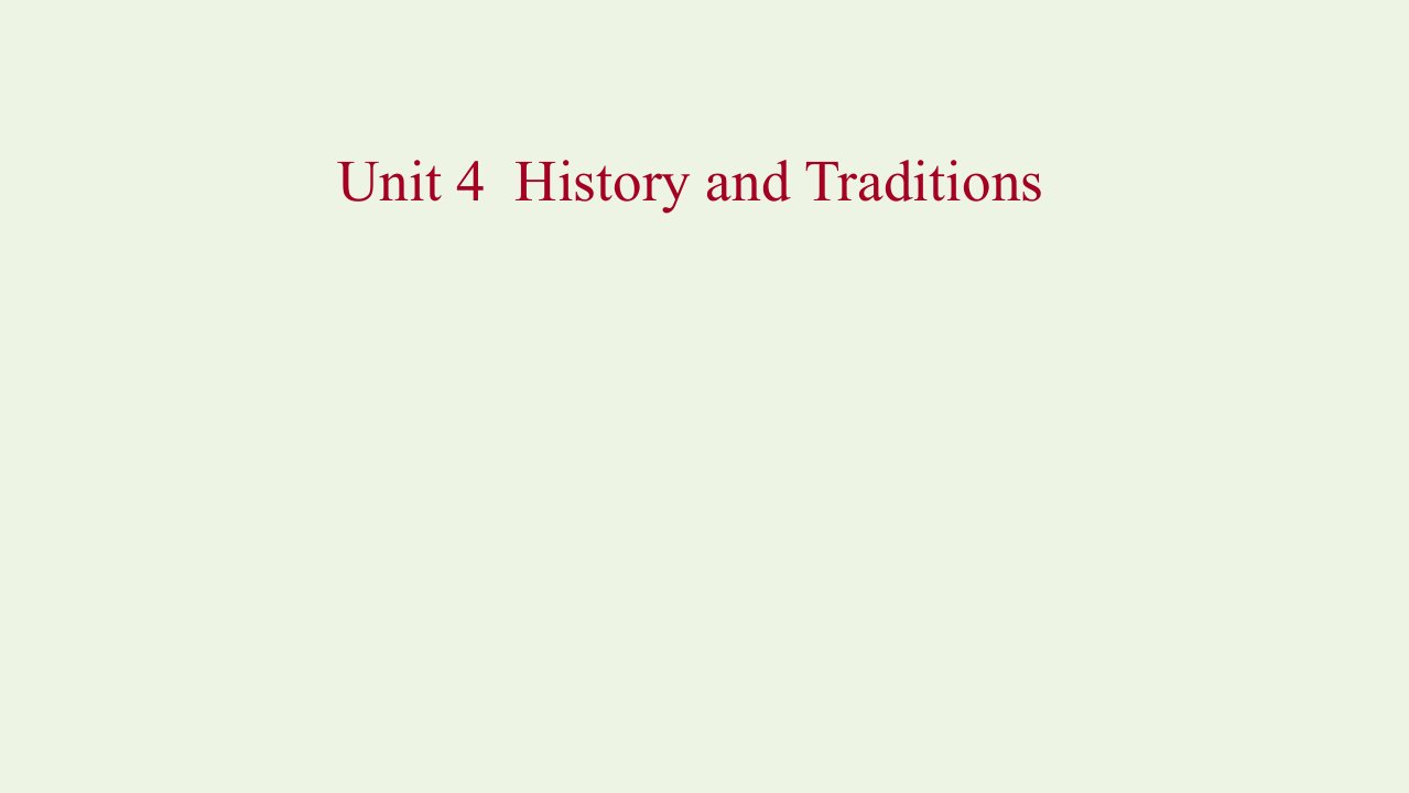 2021_2022新教材高中英语Unit4HistoryandTraditions课件新人教版必修第二册