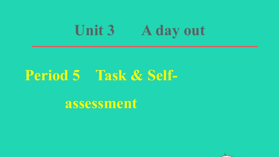 2021八年级英语上册Unit3Adayout课时5TaskSelf_assessment课件新版牛津版