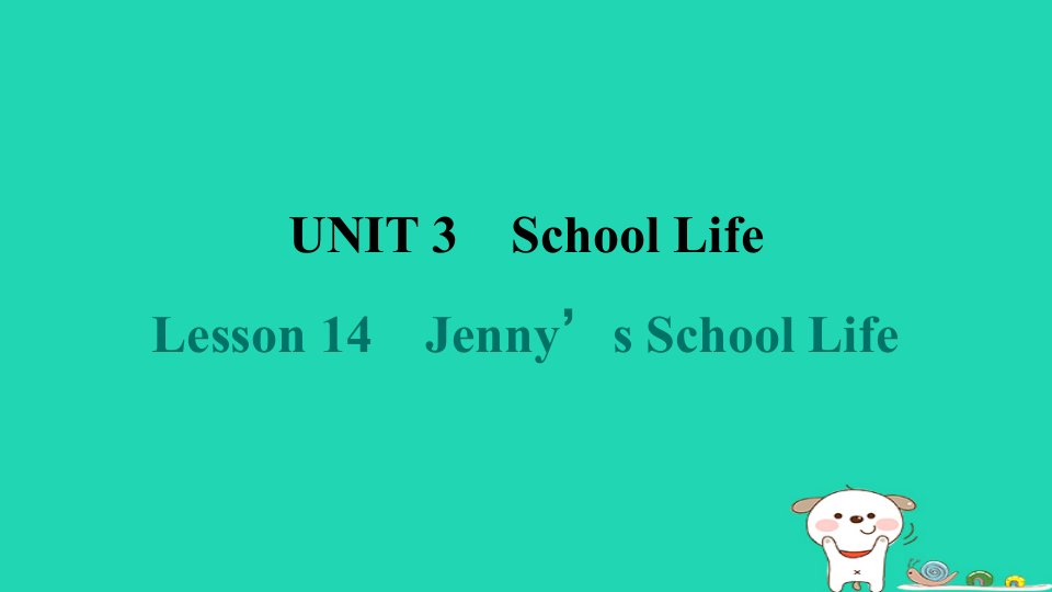 2024七年级英语下册Unit3SchoolLifeLesson14Jenny_sSchoolLife课件新版冀教版