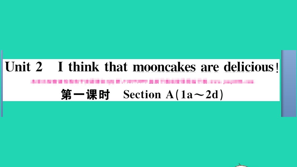 安徽专版九年级英语全册Unit2Ithinkthatmooncakesaredelicious第一课时作业课件新版人教新目标版