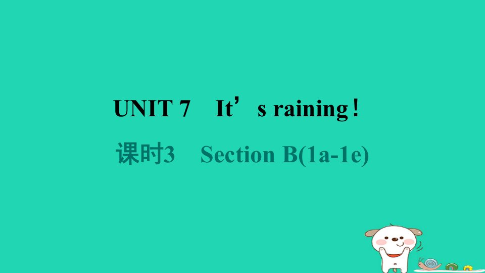 山西省2024七年级英语下册Unit7It'sraining课时3SectionB1a_1e课件新版人教新目标版