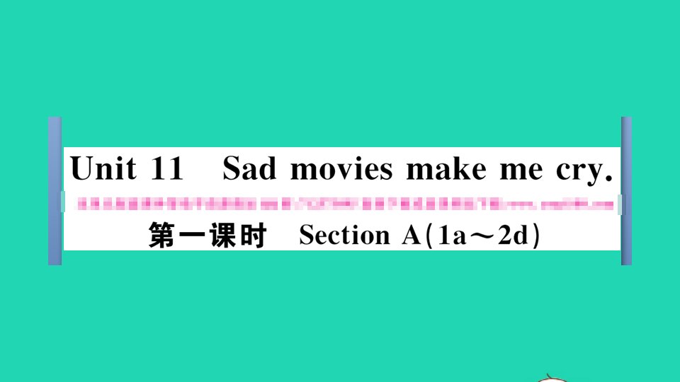 安徽专版九年级英语全册Unit11Sadmoviesmakemecry第一课时作业课件新版人教新目标版