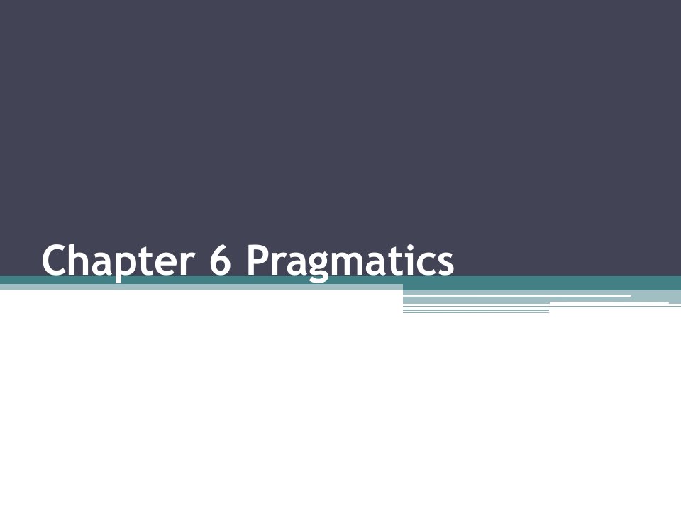 语言学Chapter6Pragmatics