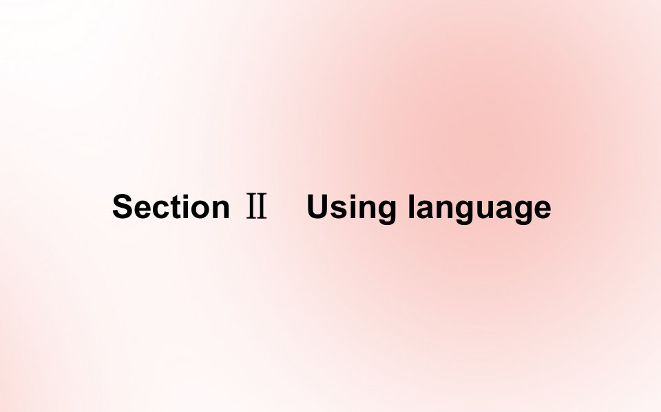 高中英语Unit4BreakingboundariesSectionⅡUsinglanguage同步课件外研版选择性必修2