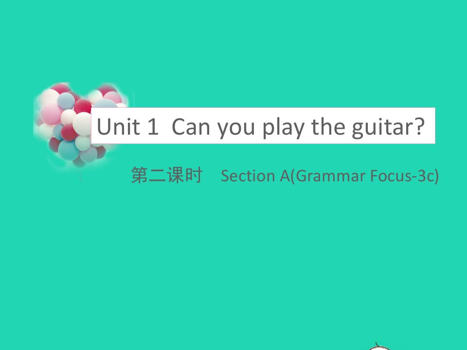 七年级英语下册Unit1CanyouplaytheguitarSectionAGrammarFocus_3c教学课件新版人教新目标版