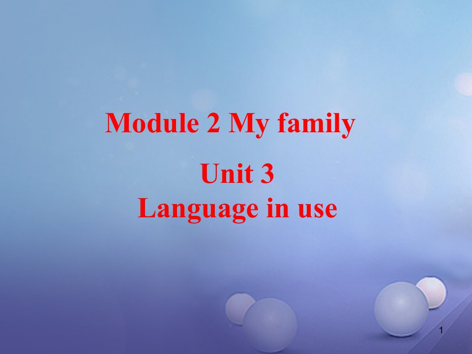 七年级英语上册Module2MyfamilyUnit3Languageinuse教学ppt课件(新版)外研版