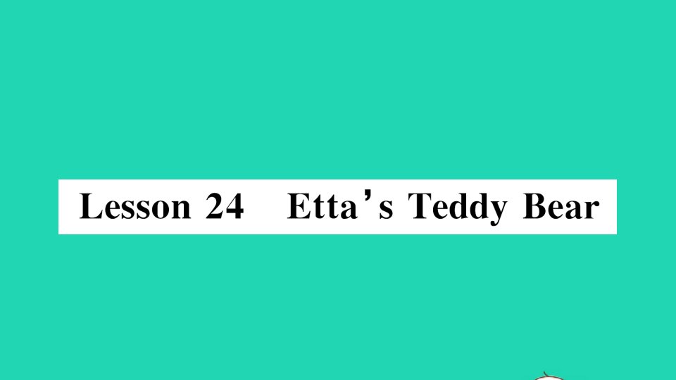 四年级英语上册Unit4ShoppingintheCityLesson24Etta'sTeddyBear作业课件冀教版三起