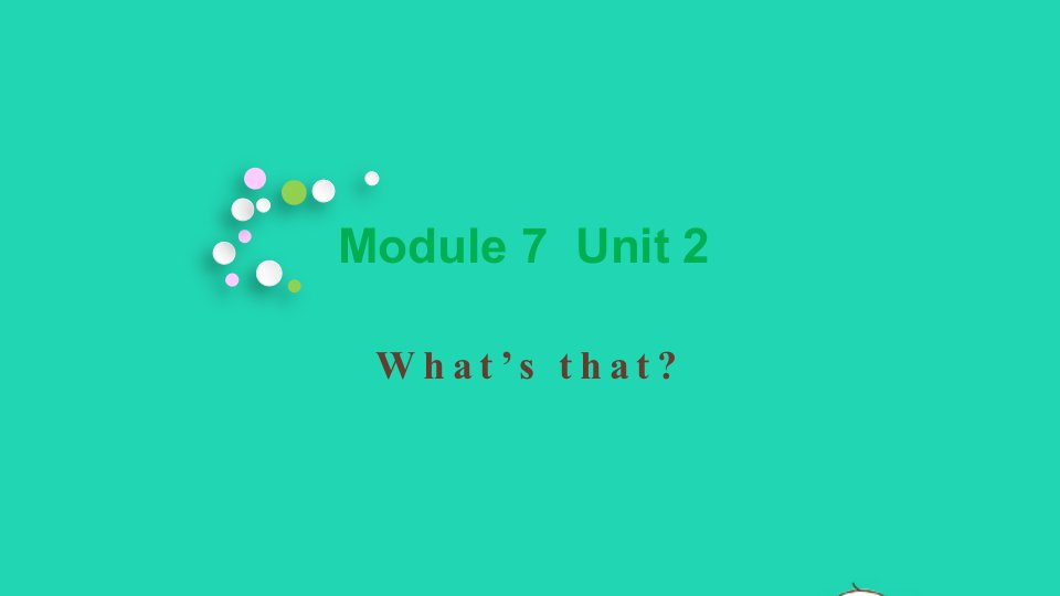 2021秋三年级英语上册Module7Unit2What'sthat教学课件外研版三起