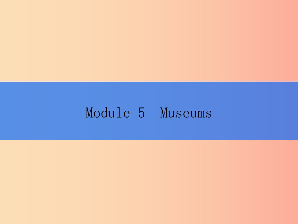 2019秋九年级英语上册Module5MuseumsUnit1Don’tcrossthatrope课件新版外研版