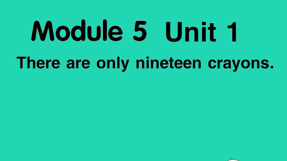 五年级英语上册Module5Unit1Thereareonlynineteencrayons作业课件外研版三起