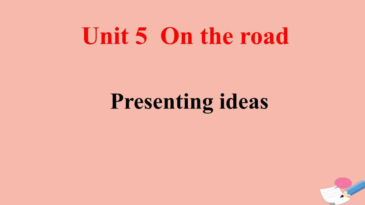 新教材高中英语Unit5Ontheroadpresentingideas课件外研版必修第二册