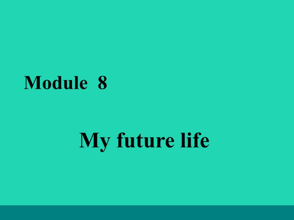 九年级英语下册Module8MyfuturelifeUnit3Languageinuse课件新版外研版