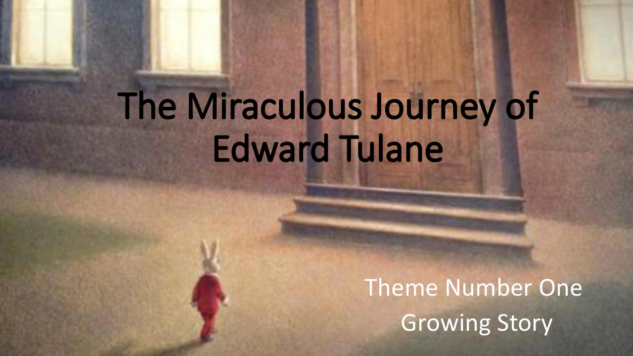 the-miraculous-journey-of-edward-tulane--爱德华的奇妙之旅教学课件