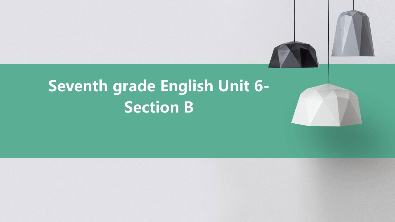 七年级英语unit6-Section-B