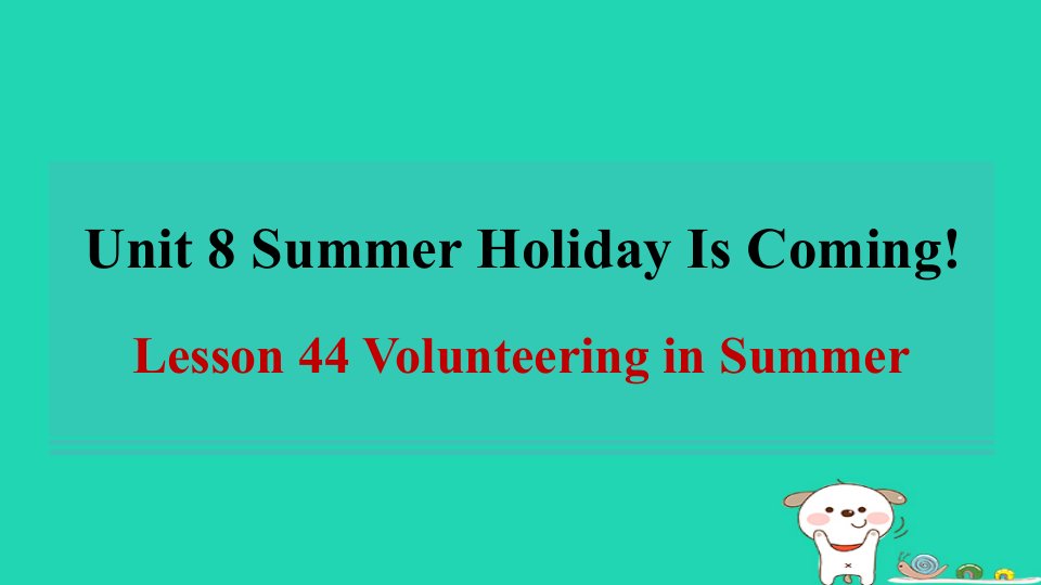 2024七年级英语下册Unit8SummerHolidayIsComingLesson44VolunteeringinSummer习题课件新版冀教版