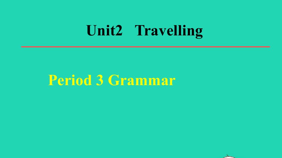 2022春八年级英语下册Unit2Travelling单元词句梳理Period3Grammar教学课件新版牛津版