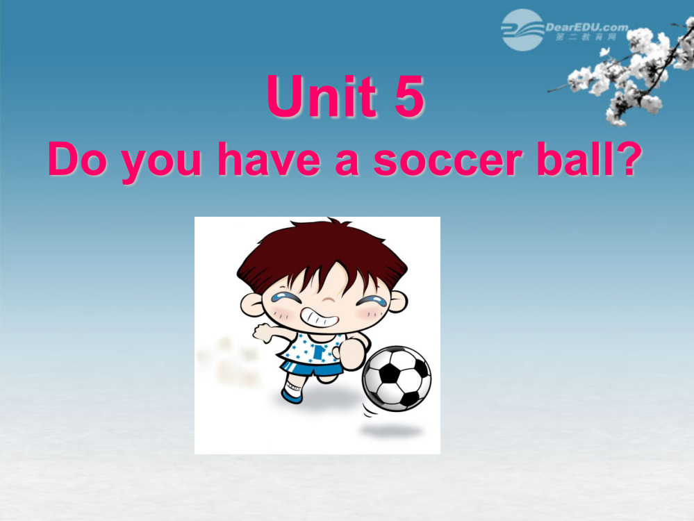 七年级英语上册Unit5DoyouhaveasoccerballSectionAPeriodTwo新版