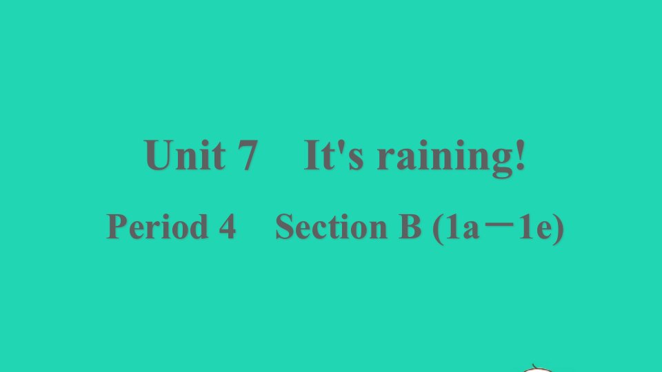 浙江专版2022春七年级英语下册Unit7It'srainingPeriod4SectionB1a－1e课件新版人教新目标版