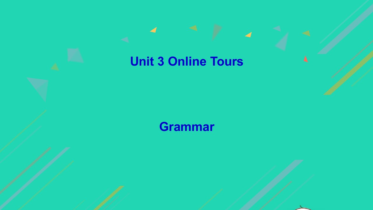 2021秋八年级英语下册Unit3OnlinetoursGrammar课件新版牛津版