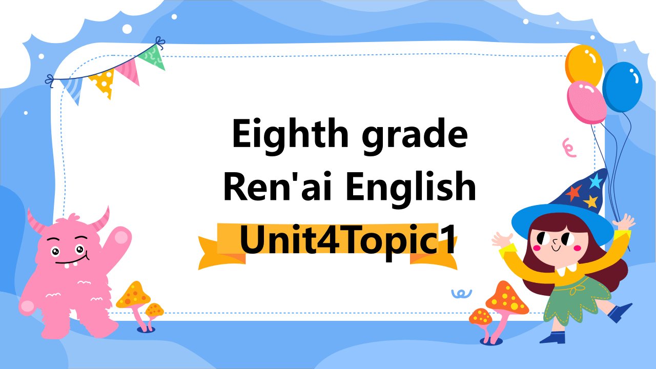 八年级仁爱英语Unit4Topic1S