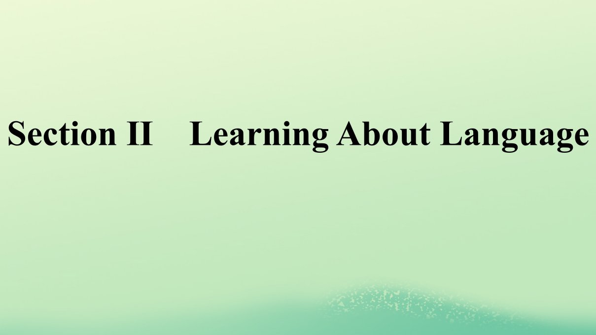 广西专版2023_2024学年新教材高中英语Unit5WorkingtheLandSectionⅡLearningAboutLanguage课件新人教版选择性必修第一册