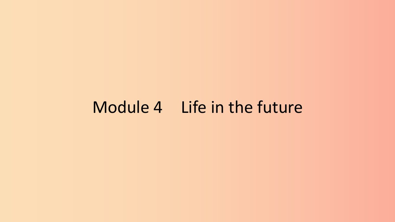 2019春七年级英语下册Module4LifeinthefutureUnit2Everyfamilywillhaveasmallplane课件新版外研版