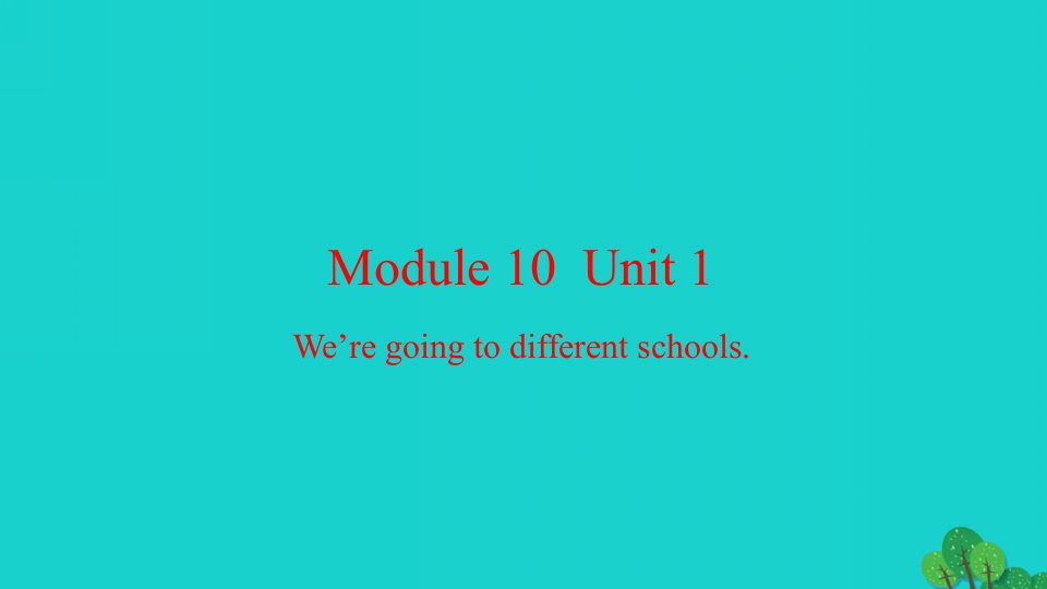 2022六年级英语下册Module10Unit1We'regoingtodifferentschools习题课件外研版三起