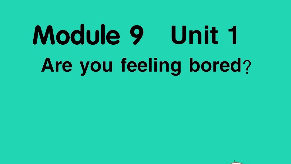 五年级英语上册Module9Unit1Areyoufeelingbored作业课件外研版三起