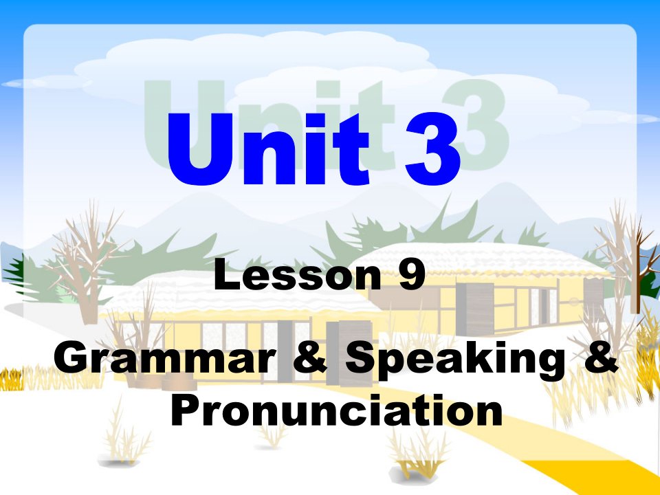 Unit3Lesson9Grammar,Speaking,Pronunciation