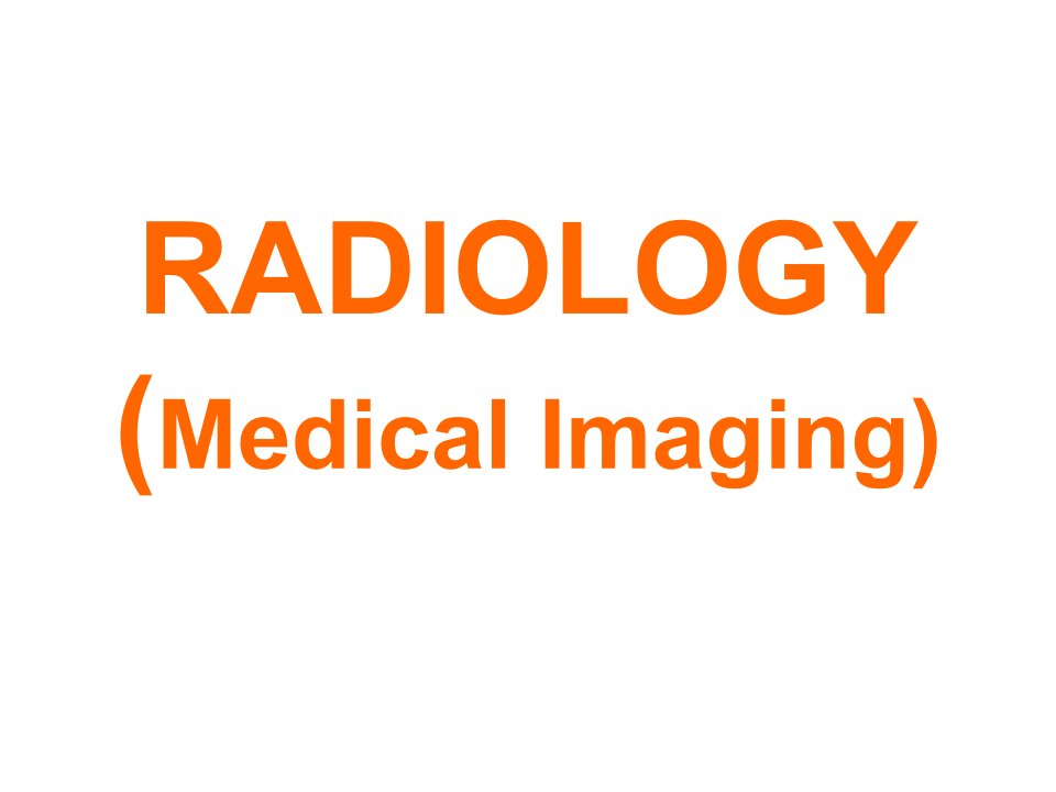 医学影像学：放射学(医学影像)ppt课件