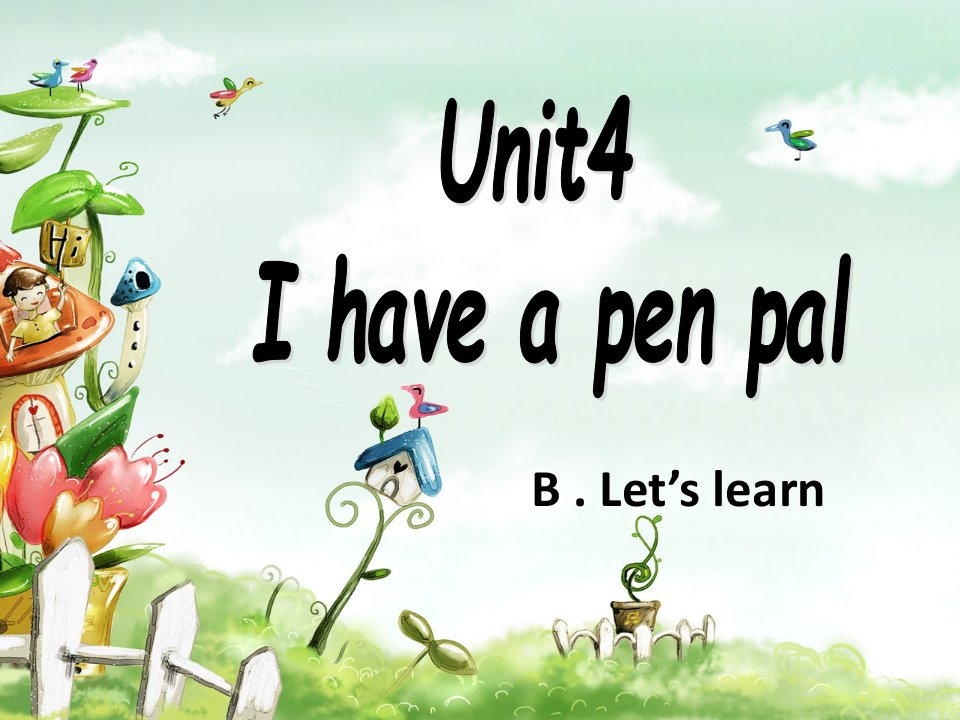 新版pep小学英语六年级上册unit-4-i-have-a-pen-pal--b-let_s-learn